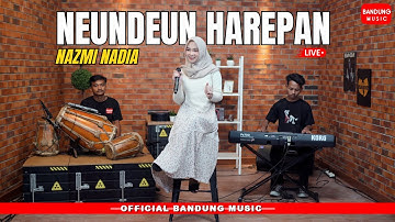 NEUNDEUN HAREPAN - NAZMI NADIA [LIVE]