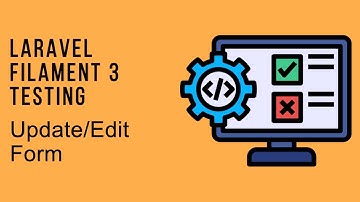 Filament Testing: 07 - Update/Edit Form