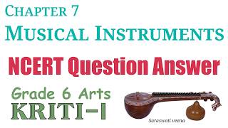 7. Musical Instruements | NCERT Question Answer | Class 6 Arts - Kriti