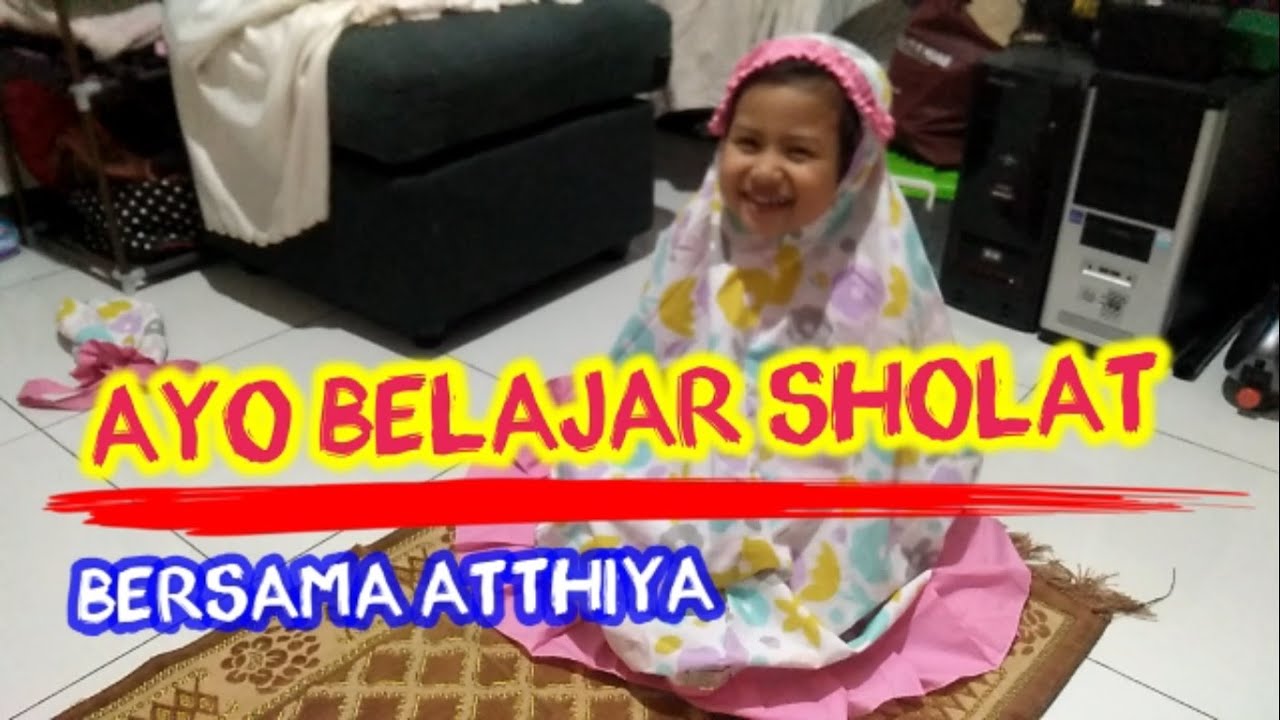 Tata cara sholat | Atthiya belajar Sholat - YouTube