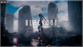 Blackout - A Dark Trap & Wave Mix