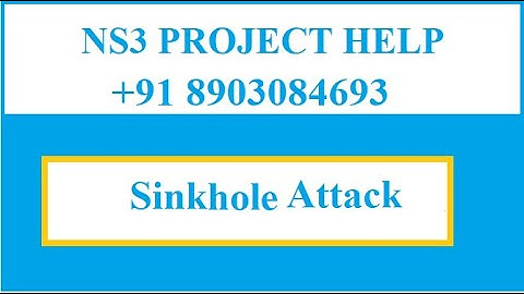 Sinkhole attack using ns3 simulation project|www.phdproposal.org|+91 8903084693(call/whatsapp)