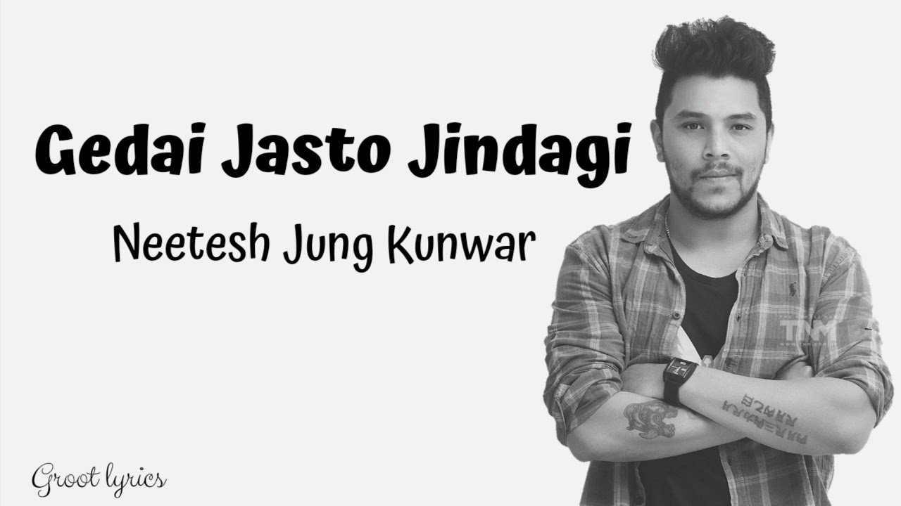 Gedai Jasto Jindagi -Neetesh Jung Kunwar (LYRICS)  - YouTube