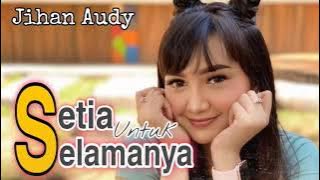 Setia Untuk Selamanya ~ Jihan Audy || Dangdut Koplo Viral 2022