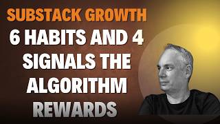 Full Substack Growth - 6 Habits and 4 Sigmals The Algorithm Rewards Update
