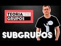 SUBGRUPOS - Curso Estructuras Algebraicas #2