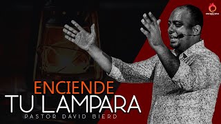 Pastor David Bierd //ENCIENDE TU LÁMPARA//