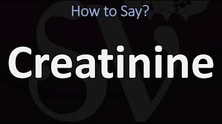 How to Pronounce Creatinine? (CORRECTLY)