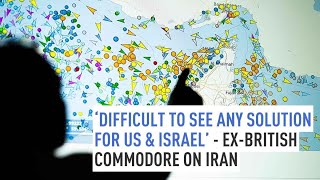 Former UK Commodore: “Very difficult to see a solution for US and Israel”