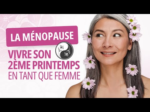 Comprendre la Ménopause avec la médecine chinoise : Le deuxième printemps de la femme (si, si!)