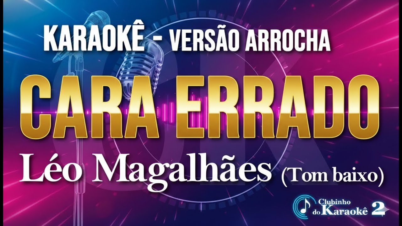Karaokê Cara errado Léo Magalhães Arrocha