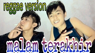 Malam terakhir (cover) version REGGAE, Boe and rizky