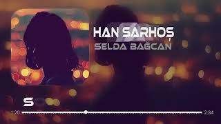 Selda bağcan (han sarhoş remix dinle)