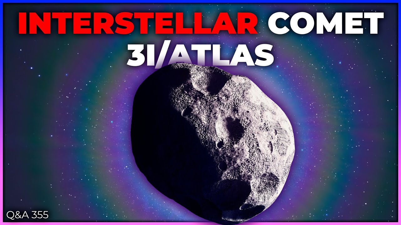 3I/ATLAS Comet Special | Q&A 355