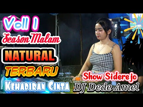 VOLL 1 MALAM NATURAL ENTERTAINMENT SHOW IN SIDOREJO |  DJ DEDE AMEL | MIX KEHADIRAN CINTA | KDJ ATEK