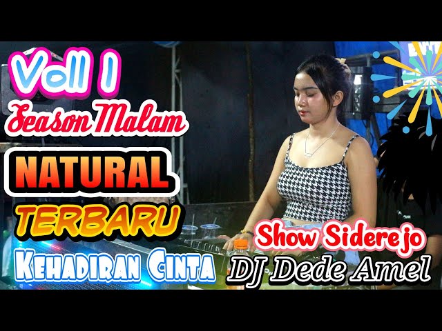 VOLL 1 MALAM NATURAL ENTERTAINMENT SHOW IN SIDOREJO |  DJ DEDE AMEL | MIX KEHADIRAN CINTA | KDJ ATEK class=
