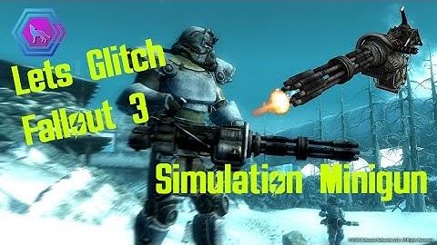 Lets Glitch: Fallout 3: Anchorage Simulation Minigun
