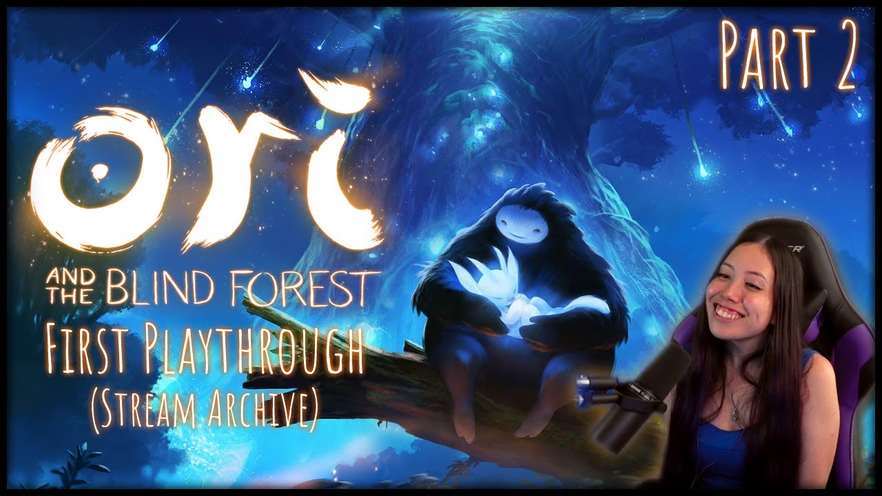 Ori and the Blind Forest First Playthrough Part 2 (Stream Archive ...