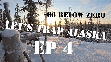 Let’s Trap Alaska Ep 4 (3rd Check At -66 Below Zero)