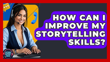 How Can I Improve My Storytelling Skills? - Customer Support Coach