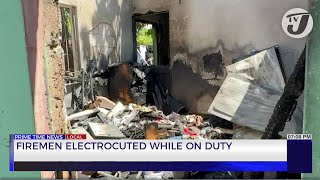 Firemen Electrocuted while on Duty | TVJ News