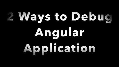 How to debug Angular application in Visual Code/ Debug Angular in Chrome developer tools