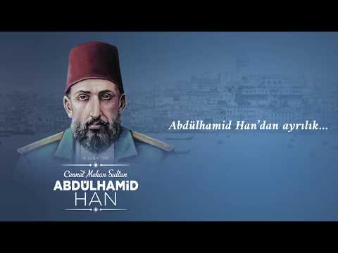 Abdülhamid Han'dan Ayrılık | 102. Vefat Yıl Dönümü Anısına