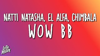 Natti Natasha, El Alfa, Chimbala - Wow BB (Lyrics/Letra)