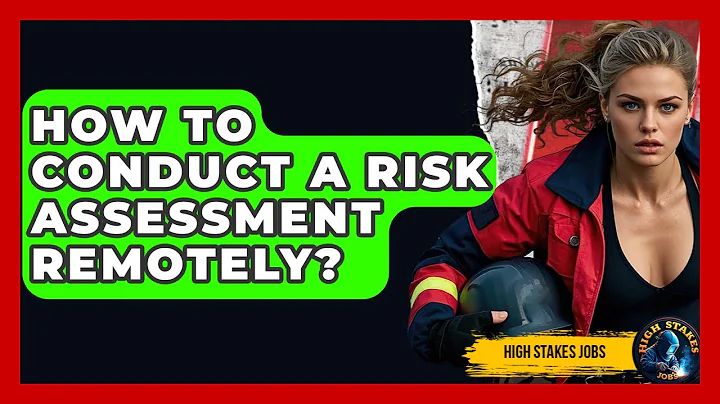How To Conduct A Risk Assessment Remotely? - High Stakes Jobs