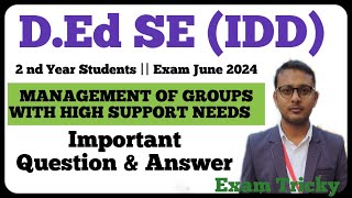 MANAGEMENT OF GROUPS WITH HIGH SUPPORT NEEDS | D.Ed SE (IDD) | Important Question Answer