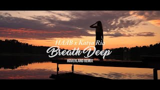 HAAB, Katya Ria - Breath Deep (Hoverland Remix) [ Video] Resimi