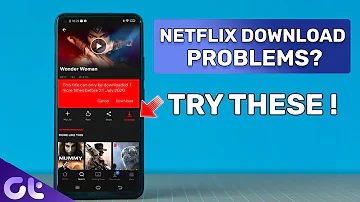 Perché Netflix non fa scaricare?