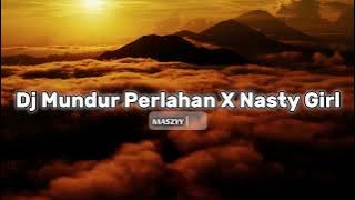 Dj Mundur Perlahan X Nasty Girl Viral Tiktok Terbaru 2024