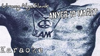 Slank - Anyer 10 Maret (KARAOKE) - ORIGINAL