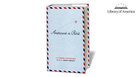 Adam Gopnik on “Americans in Paris”: A Shared Revolutionary Inheritance