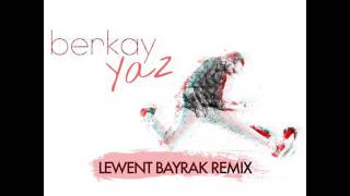 Berkay - Yaz (Lewent Bayrak Remix)