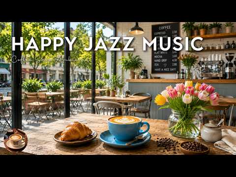 Happy Spring Jazz Cafe ☕ Elegant Morning Jazz Piano & Smooth Bossa Nova Music to Work, Study & Relax
