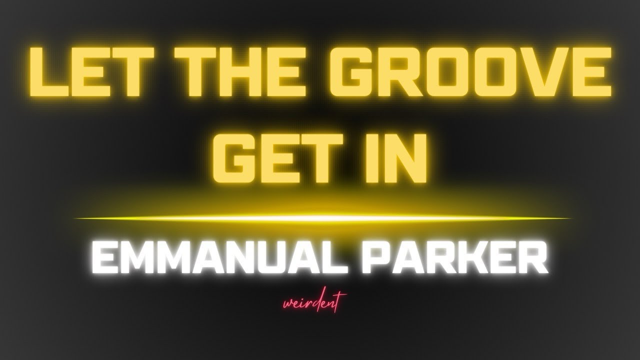 Let The Groove Get In Ep.4: Emmanual Parker - Let’s Groove - YouTube