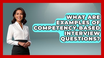 What Are Examples Of Competency-Based Interview Questions? - Job Success Network