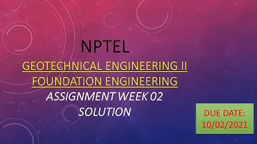 NPTEL GEOTECHNICAL ENGINEERING II FOUNDATION ENGINEERING WEEK 03 ASSIGNMENT SOLUTION