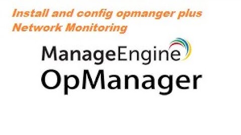 How To install and conguring Network Monitoring Manageengine OPmanger Plus Part1