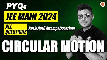 JEE Mains 2024 PYQs | Circular Motion | Physics | Shreyas Sir