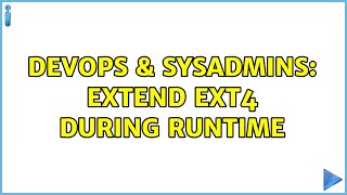 Famous DevOps & SysAdmins: Extend ext4 during runtime (2 Solutions!!) Profile