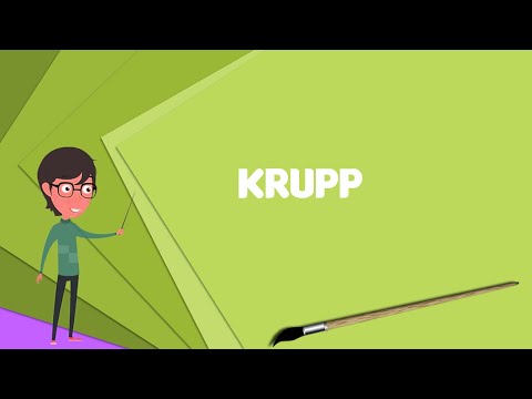 What Is Krupp Explain Krupp, Define Krupp, Meaning Of Krupp