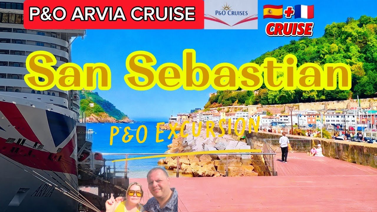 P&O ARVIA SPAIN & FRANCE CRUISE - SANS SEBASTIAN EXCURSION 