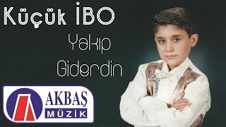 Küçük İbo Yakıp Giderdin