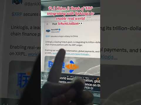 Pt.2 China &amp; Bank of XRP integrating with Linklogis to enable real world tokenization👀 #xrp #crypto