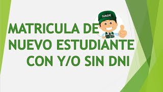 6.- Matricula para nuevo estudiante con o sin DNI