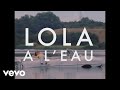 Lola Le Lann - Lola à l'eau (Clip officiel)