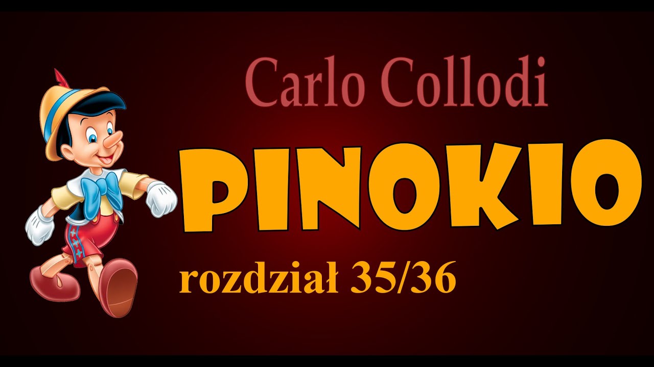 Wygląd Pinokia Cytaty Z Książki PINOKIO AUDIOBOOK - rozdział 35/36 - C. Collodi | Kogo Pajacyk spotka w